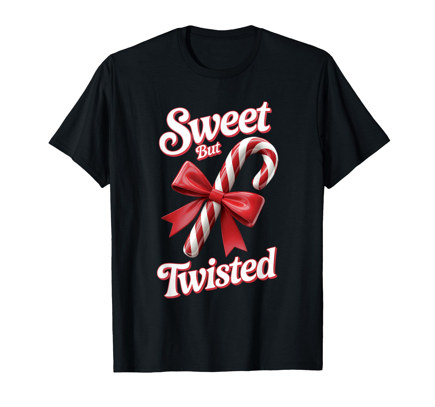 Sweet But Twisted Candy Cane Sugar Dessert Merry Christmas T-Shirt