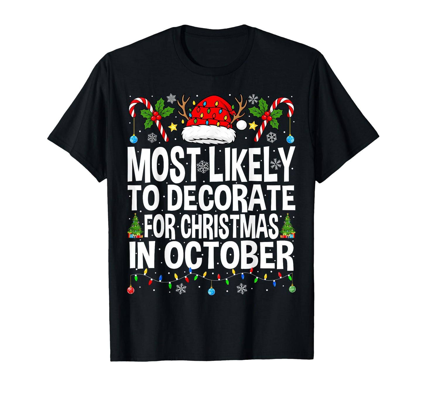 Most Likely to Decorate for Christmas in October Funny Xmas T-Shirt
