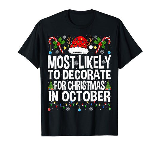Most Likely to Decorate for Christmas in October Funny Xmas T-Shirt