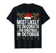 Most Likely to Decorate for Christmas in October Funny Xmas T-Shirt