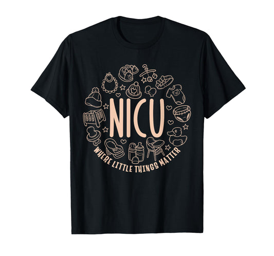 NICU Where Little Things Matter Nurse Gift Neonatal Nursing T-Shirt