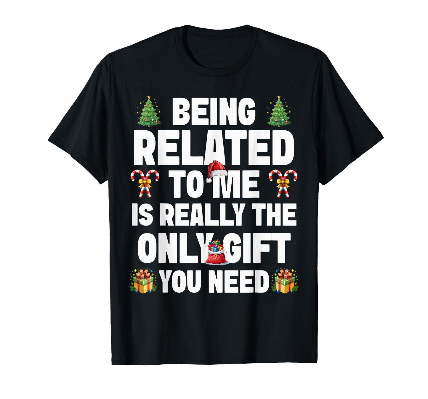 Funny Christmas Being Related to Me Holiday Relative Humor T-Shirt