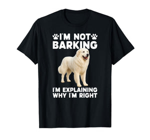 I'm Not Barking Great Pyrenees Owner Great Pyrenees Lover T-Shirt