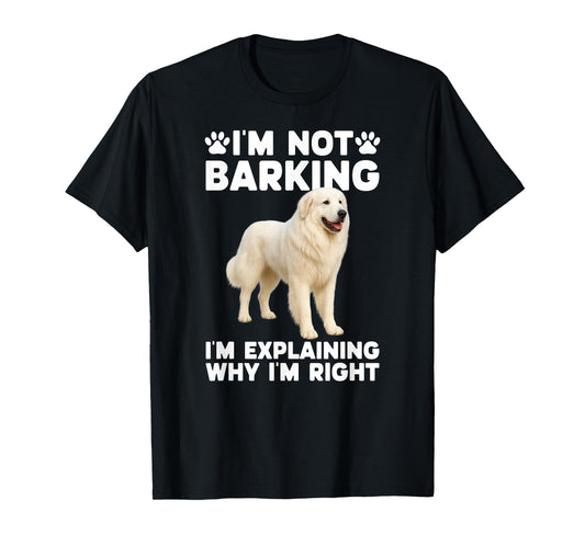 I'm Not Barking Great Pyrenees Owner Great Pyrenees Lover T-Shirt