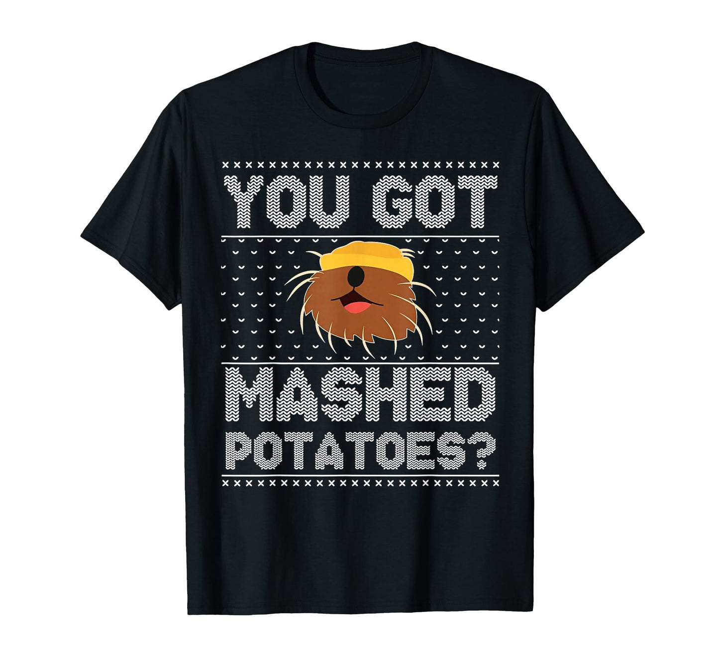 You Got Mashed Potatoes Ugly Christmas T-Shirt