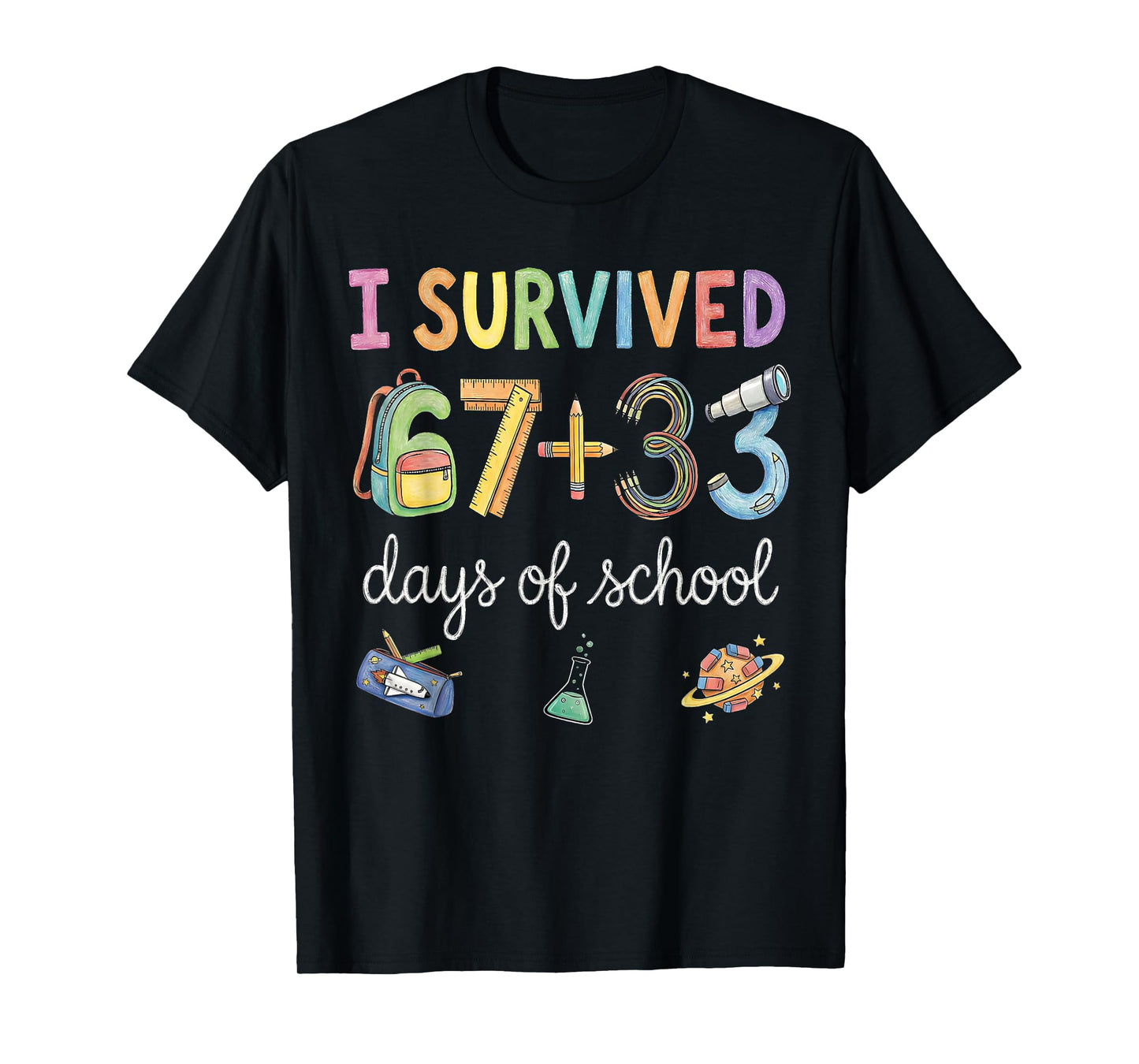 I Survived 67+33 Days of School 100 Days 100th Day of School T-Shirt