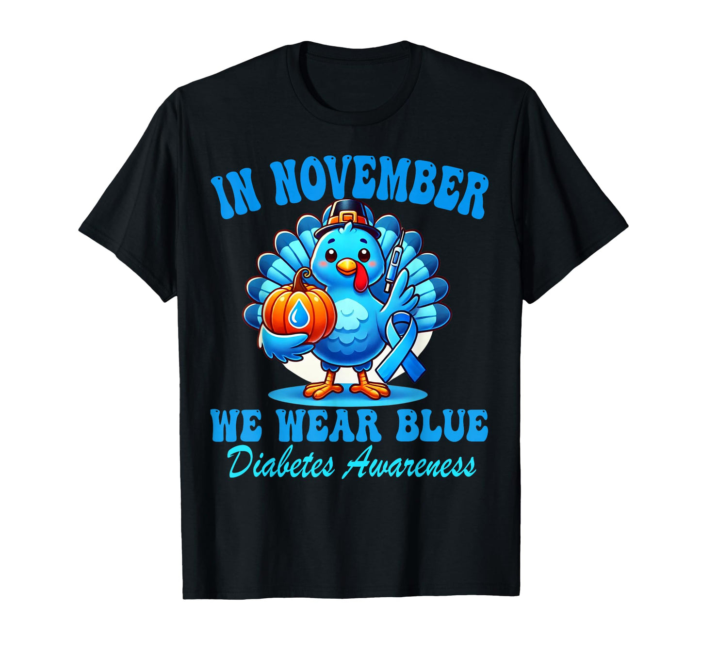 in November We Wear Blue Diabetes Awareness Ribbon Turkey T-Shirt