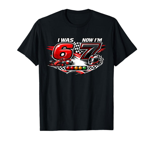 I was 6 Now I'm 7 Six Seven Race Car 67 Meme Birthday Party T-Shirt