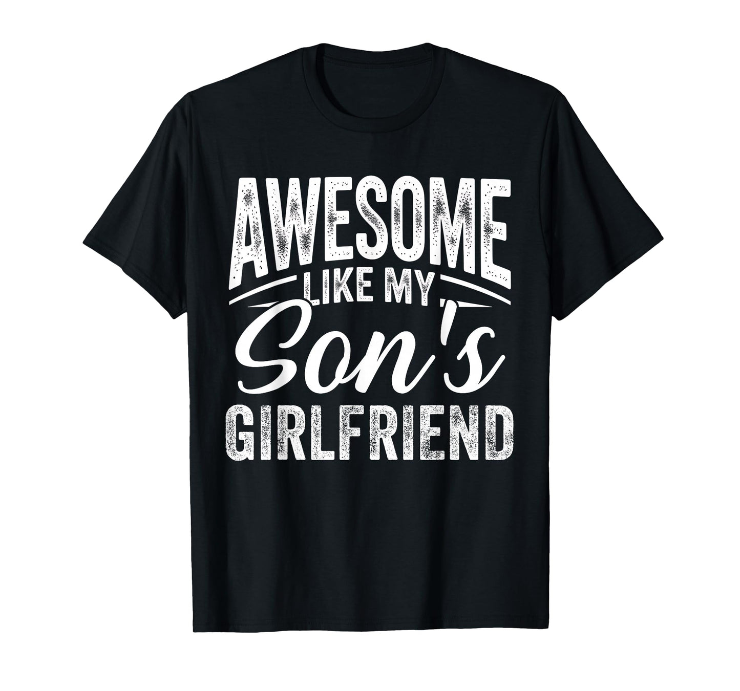 Awesome Like My Son's Girlfriend Funny Parent Fathers Day T-Shirt