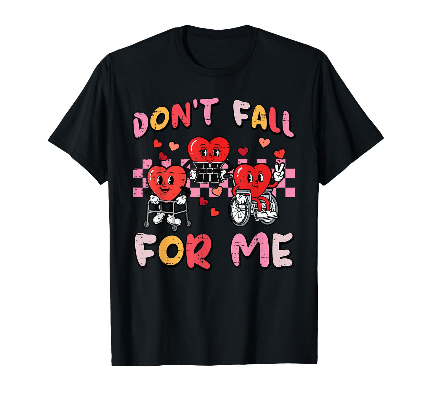 Valentines Day Hearts Wheelchair Dont Fall for Me Women T-Shirt