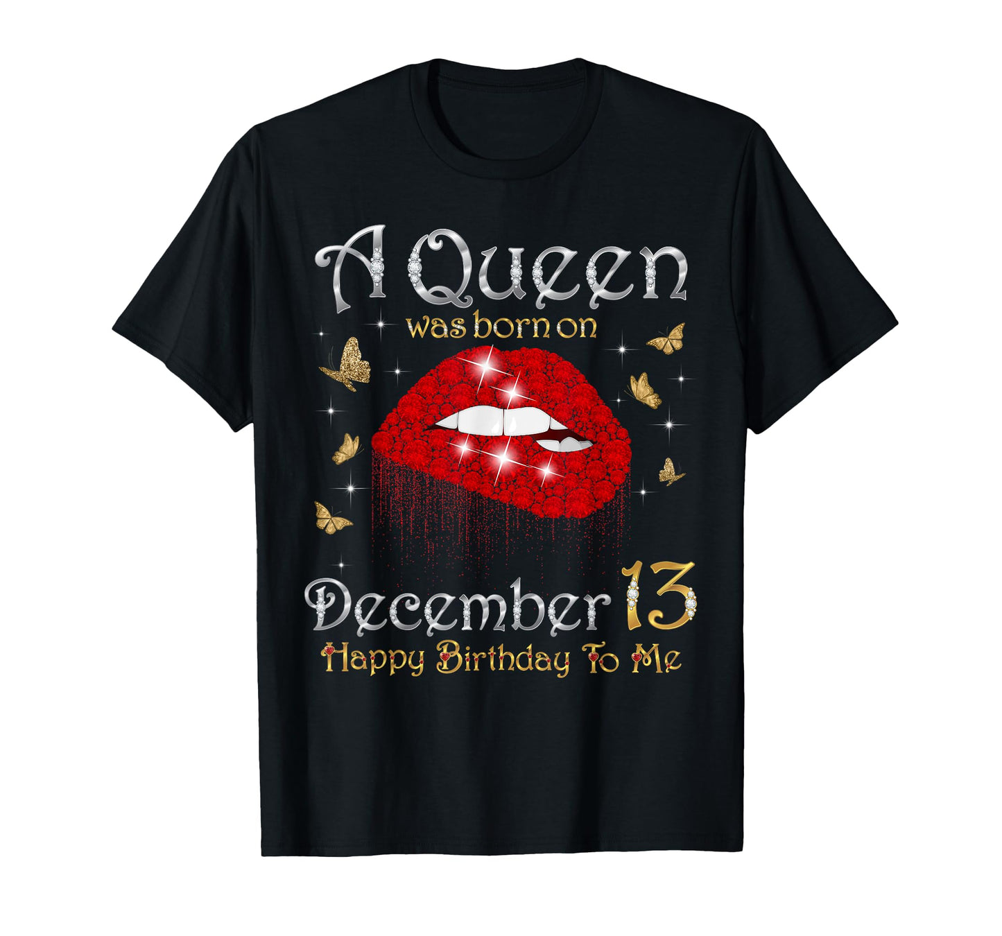 A Queen was Born on December 13 Happy Birthday to Me T-Shirt