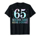 65 Medicare Here I Come 65th Birthday Sixty Five Years Old T-Shirt