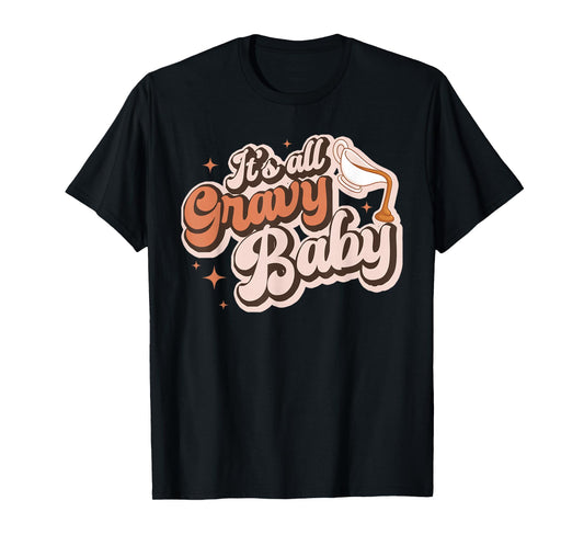 It's All Gravy Baby Vintage Retro Groovy Thanksgiving Day T-Shirt