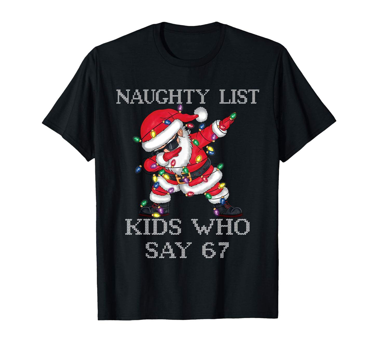 Dabbing Santa Claus Naughty List Kids Who Say 67 Christmas T-Shirt