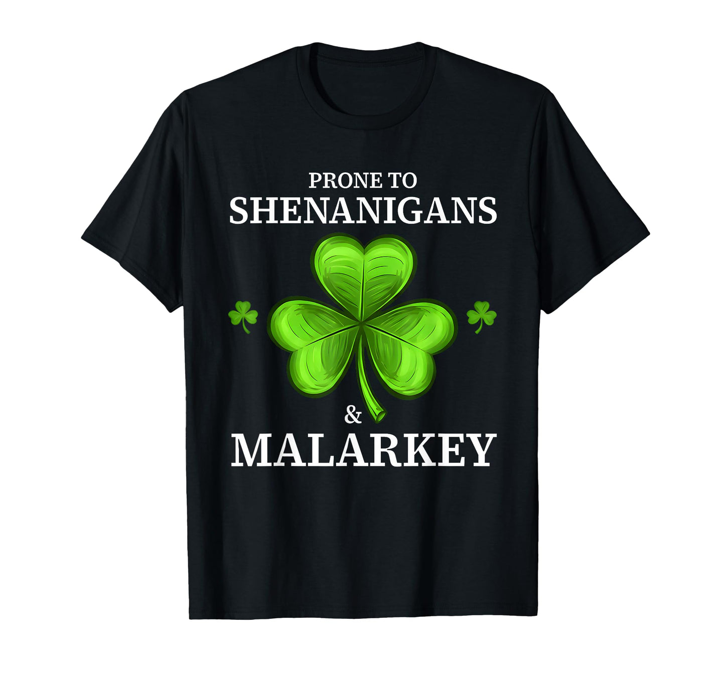 Prone to Shenanigans & Malarkey Fun Clovers St Patrick's Day T-Shirt