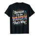 Because I'm The Warden That's Why T-Shirt Wardens T-Shirt