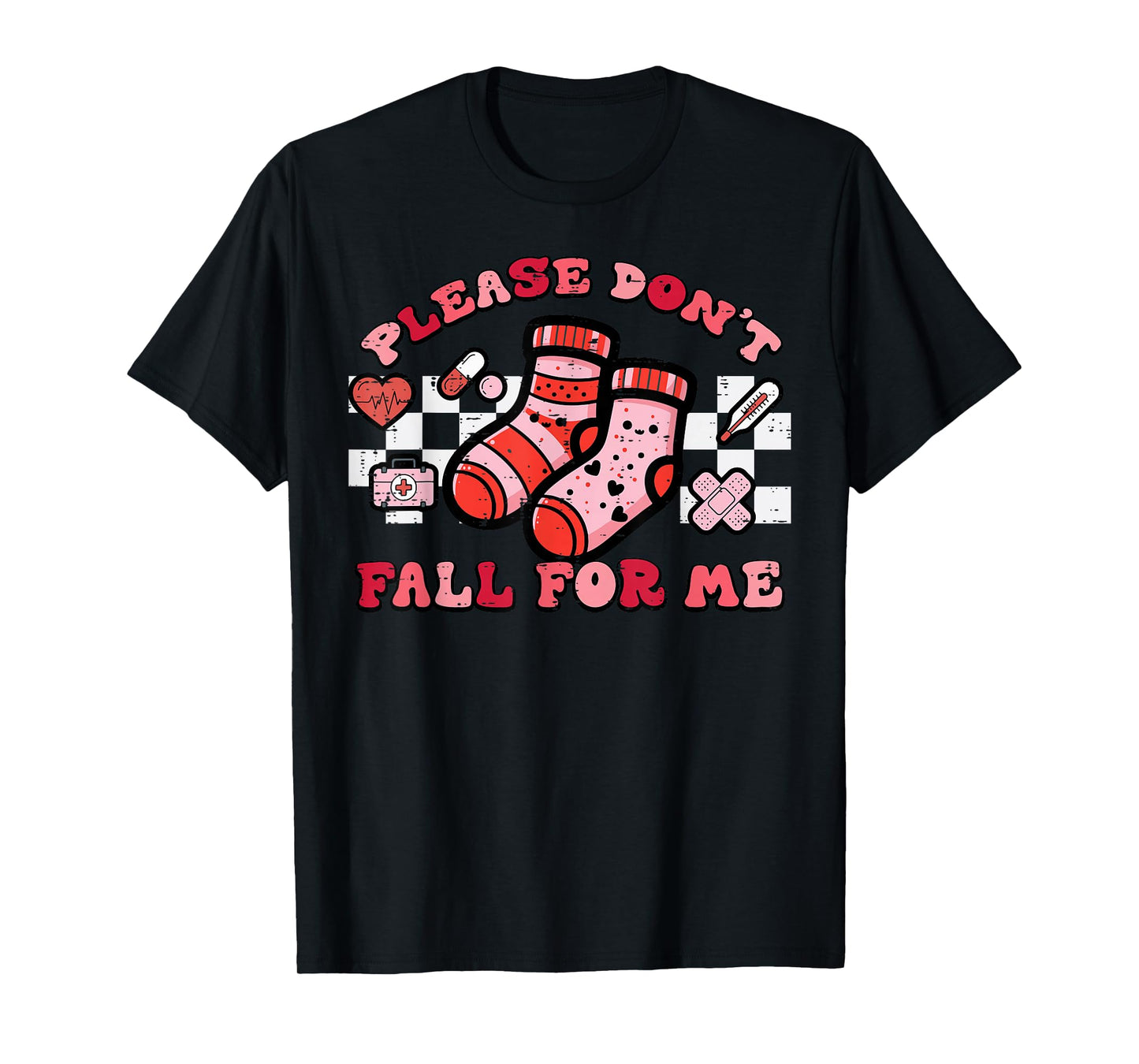 Valentines Day Nurse Socks Dont Fall for Me Scrub Top Women T-Shirt