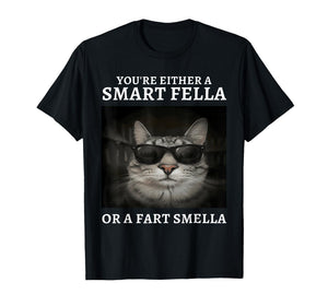 You're Either A Smart Fella Or A Fart Smella Funny Cat Meme T-Shirt