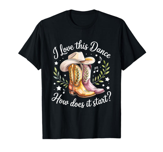 I Love This Dance How Does It Start Line Dance T-Shirt