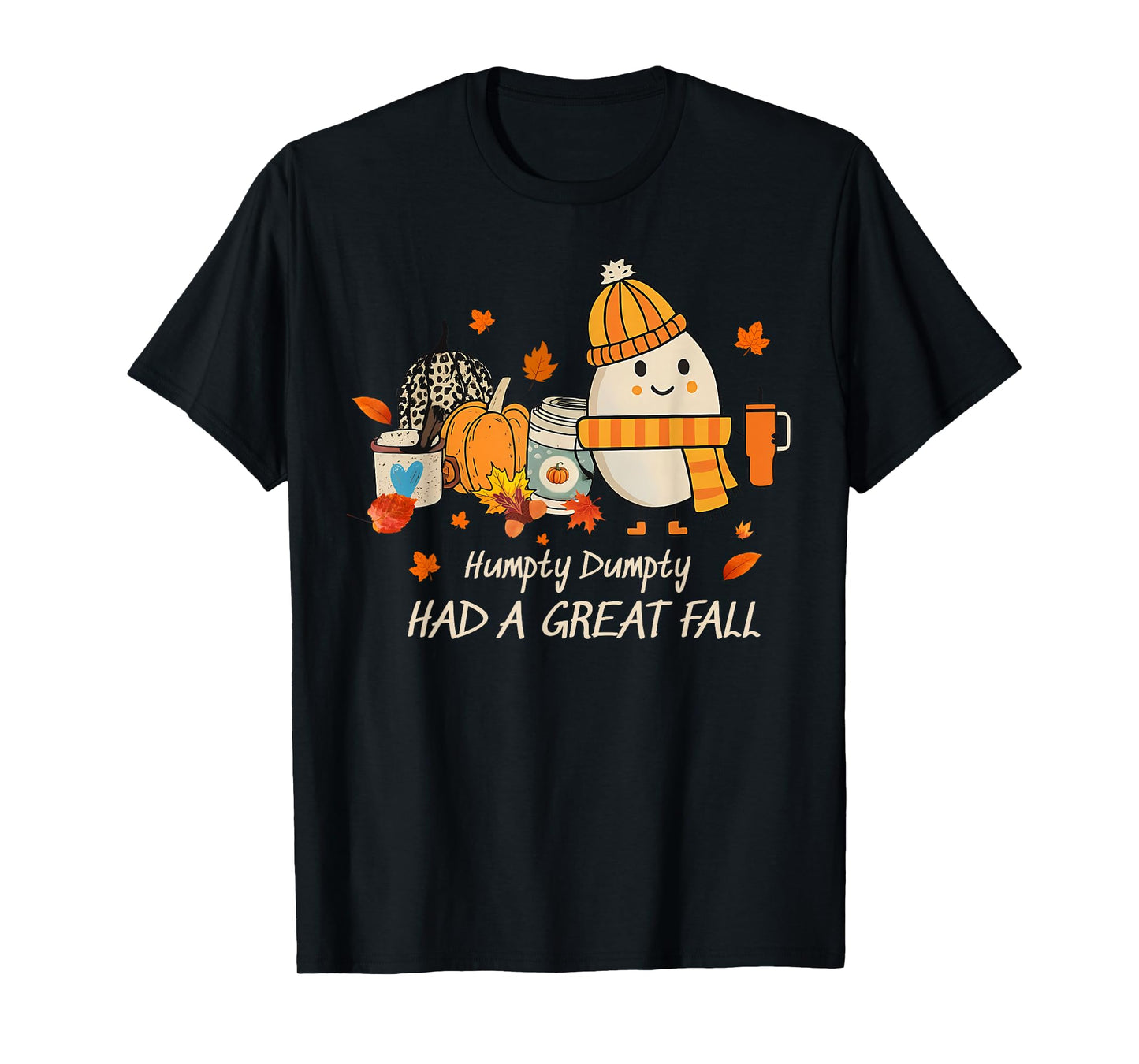 Humpty Dumpty Had A Great Fall Thanksgiving Autumn Halloween T-Shirt