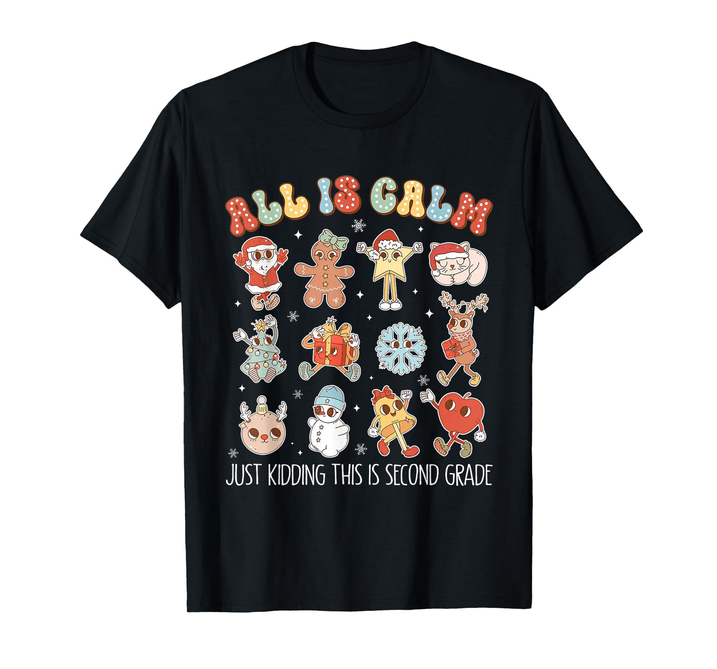All is Calm Just Kidding This is Second Grade Christmas T-Shirt