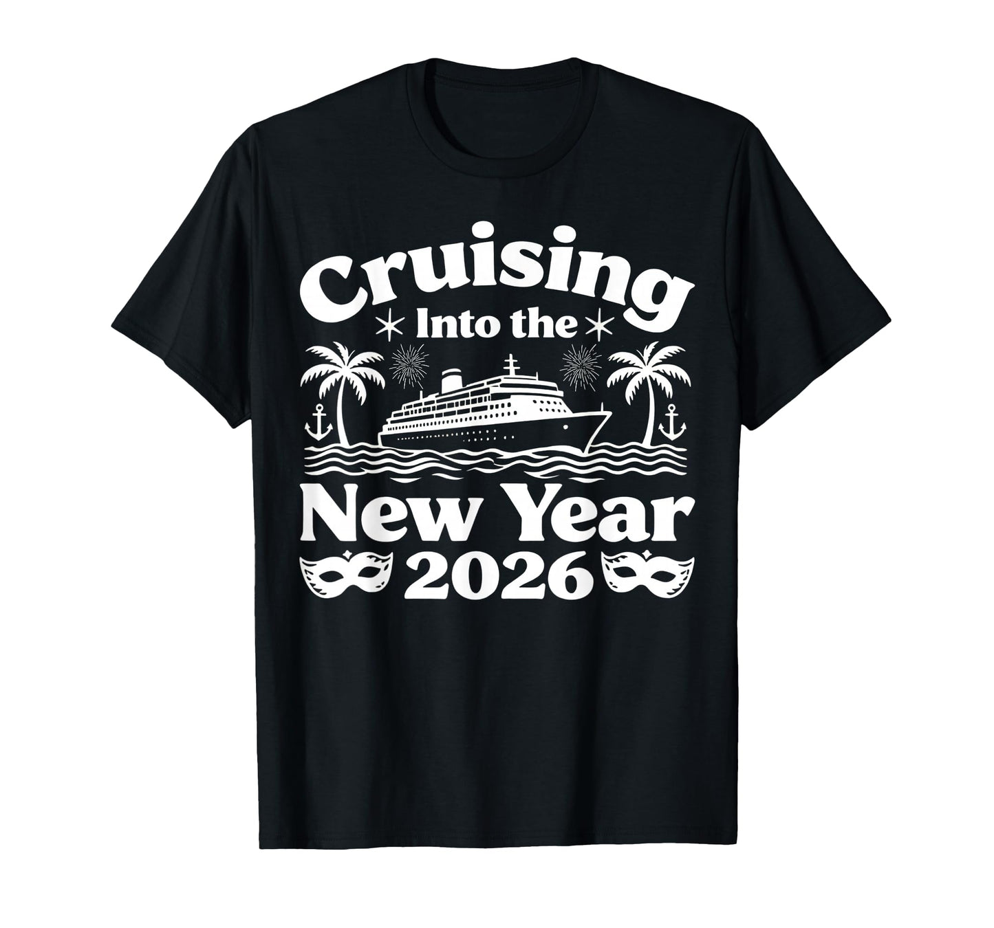 Cruising Into 2026 New Years Eve Party Favors Family Holiday T-Shirt