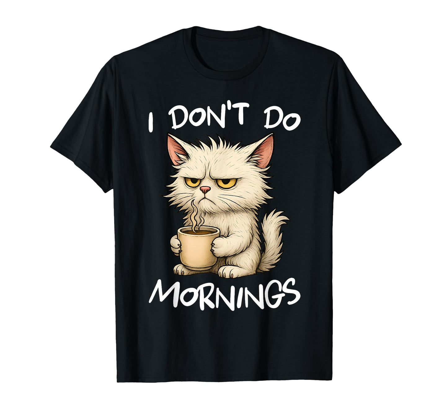 I Don't Do Mornings Funny Quote Coffee Cat Lover Gift Women T-Shirt