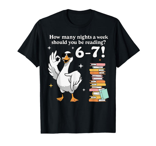How Many Night A Week Should You Be Reading 67 Teacher Goose T-Shirt