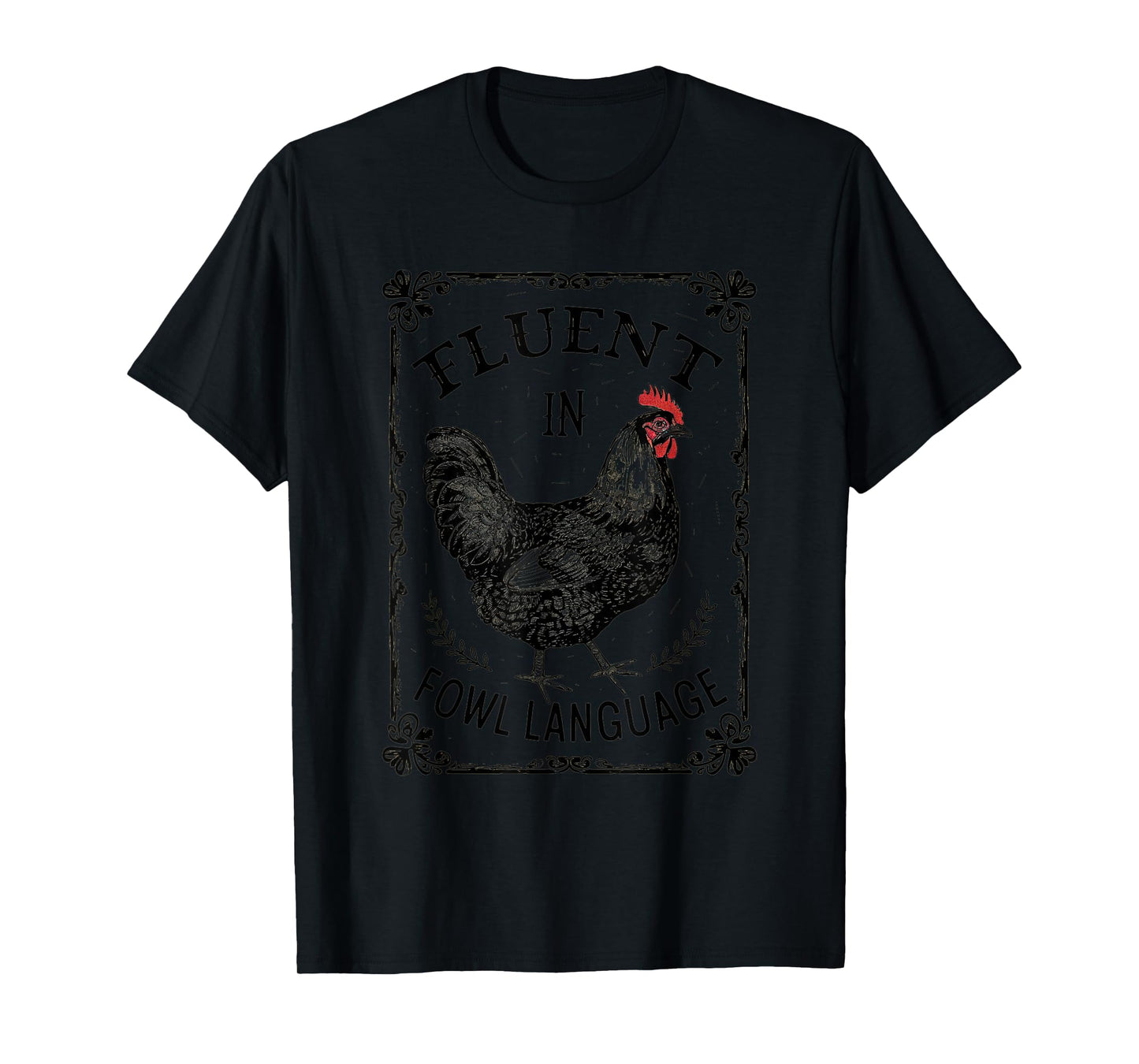 Fluent in Fowl Language - Funny Chicken Farm Vibe T-Shirt
