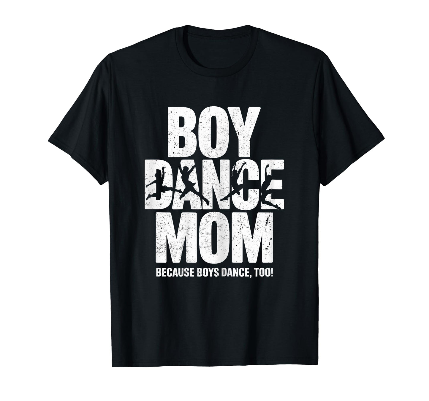 Boy Dance Mom Because Boys Dance Too - Dancing Mother T-Shirt