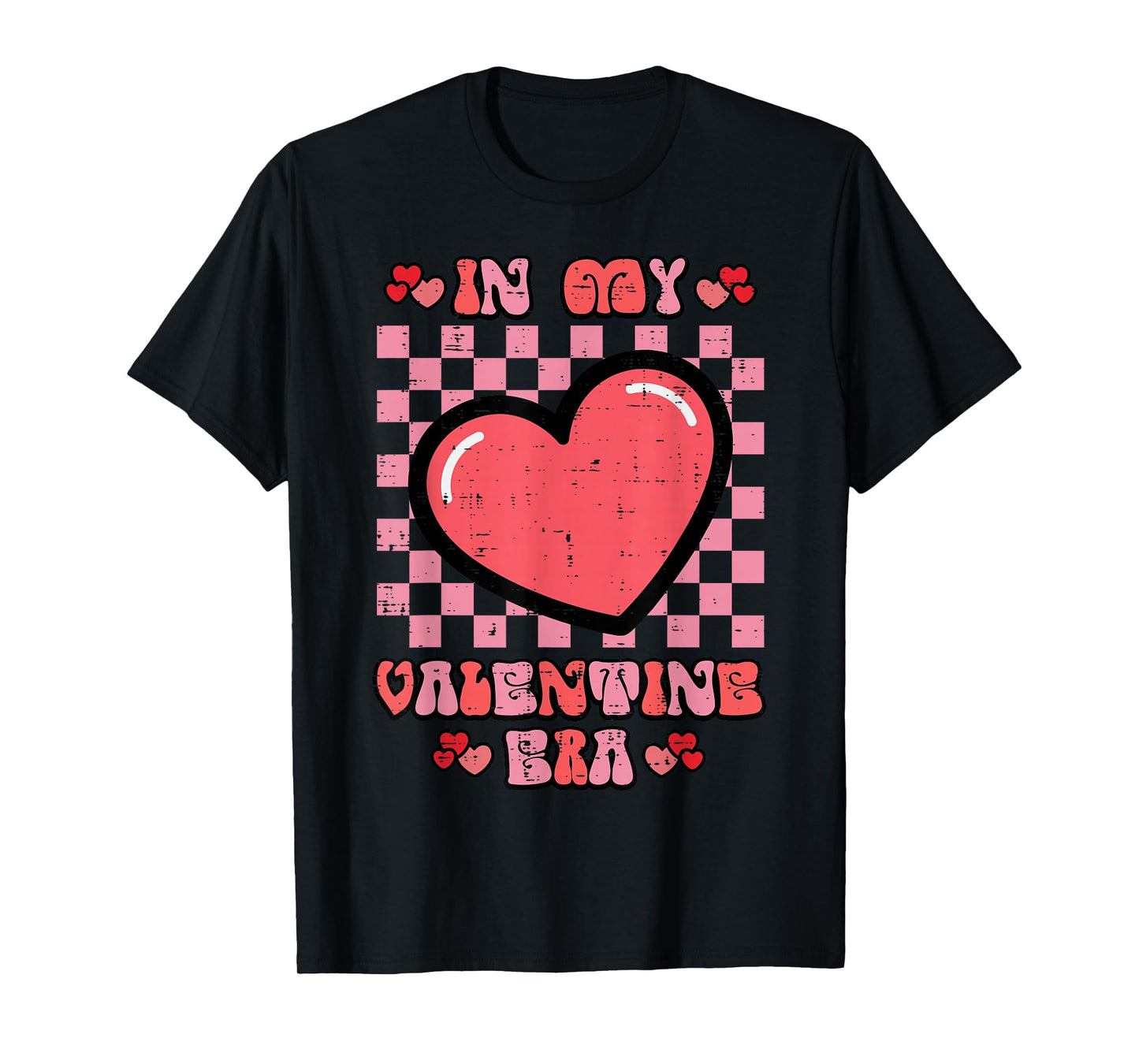 in My Valentine Era Heart Retro Valentines Day Men Women T-Shirt