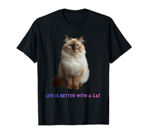 Life is Better with a Cat – Cute Fluffy Blue Eyed Feline T-Shirt