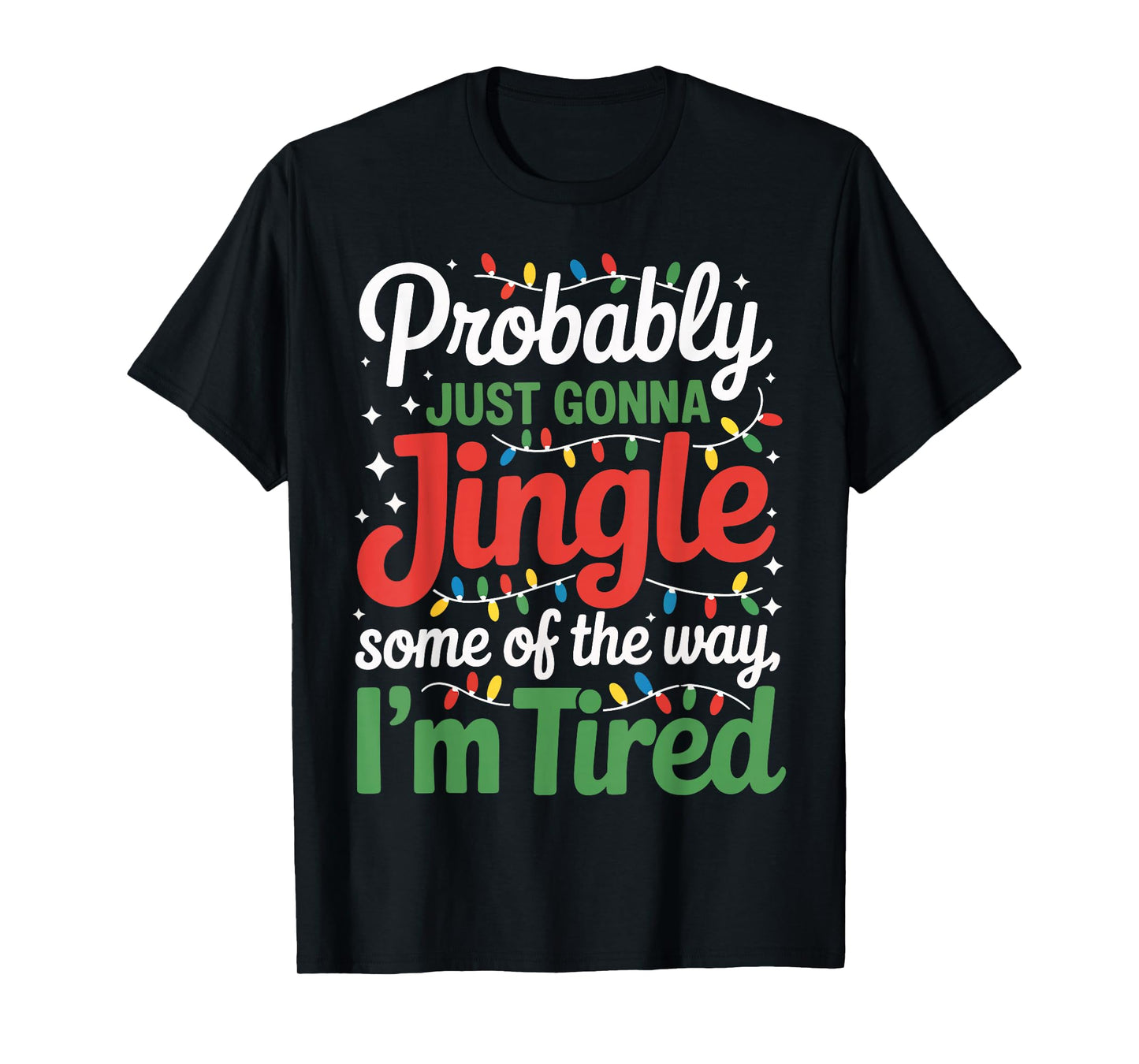 Probably Just Going to Jingle Some of The Way Funny Xmas T-Shirt
