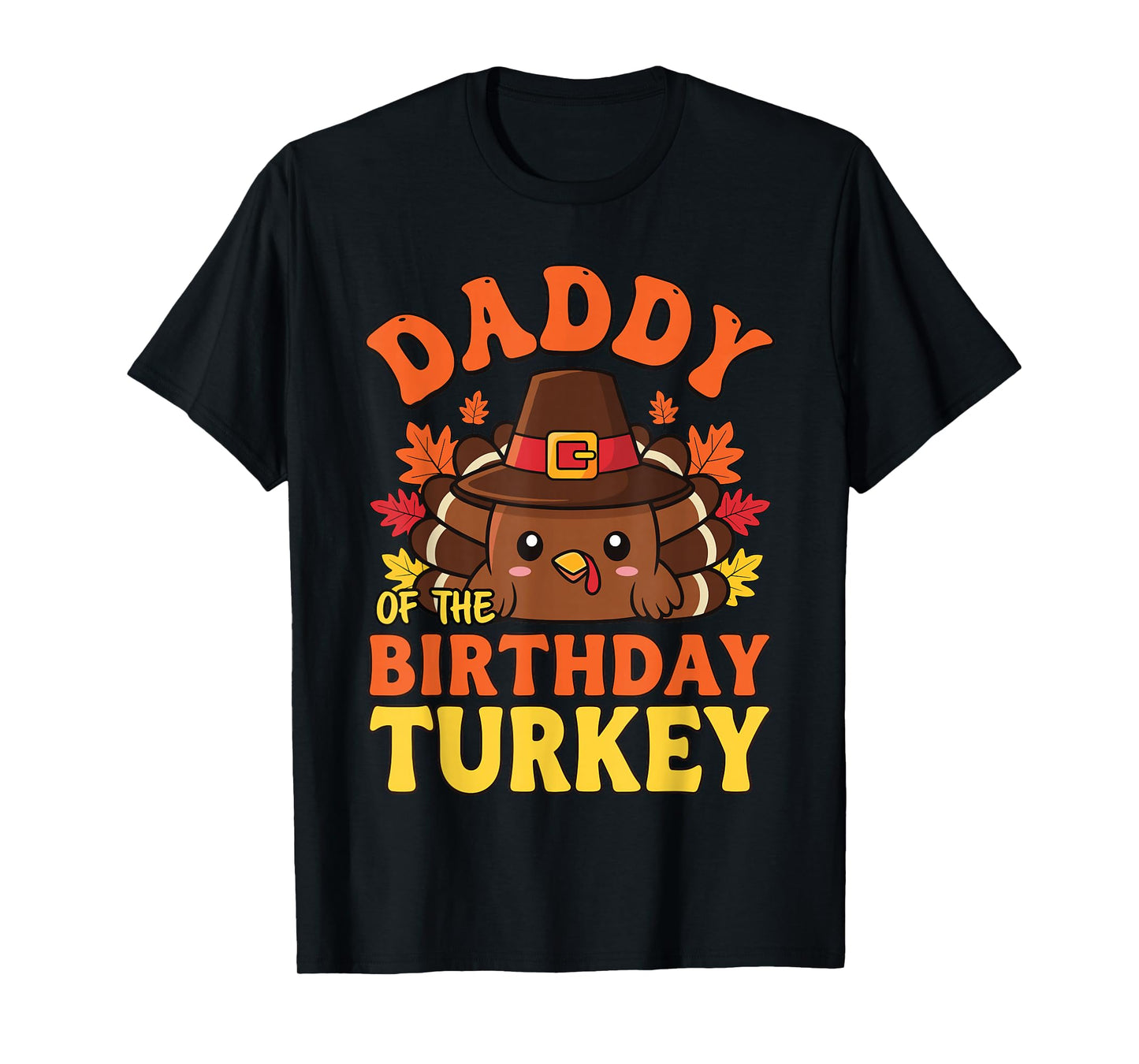 Daddy of The Birthday Turkey Cute Thanksgiving Birthday Dad T-Shirt