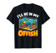 I’ll Be in My Offish Funny Aquarium Fish Tank Lover T-Shirt
