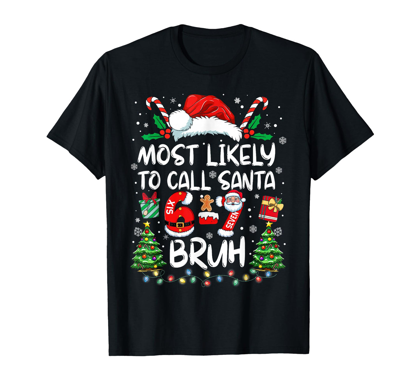 Most Likely to Call Santa 67 Six Seven Bruh Christmas Family T-Shirt