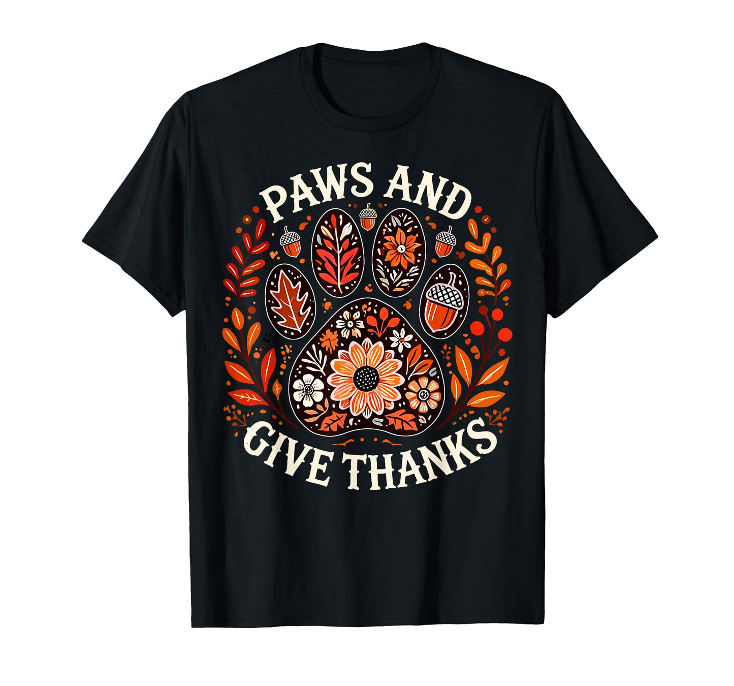 Paws and Give Thanks Dog Paw Floral Thanksgiving Day Autumn T-Shirt