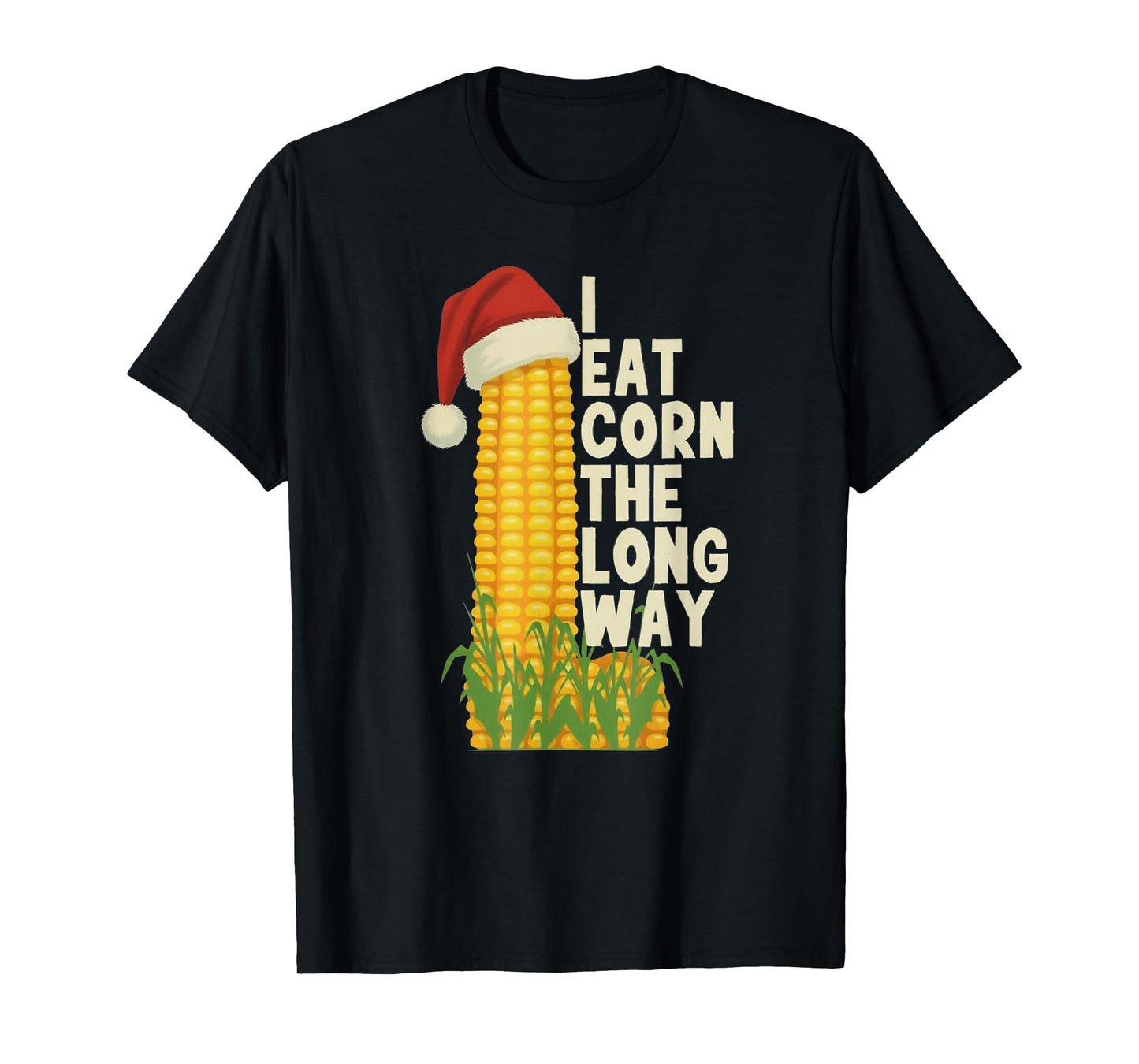 I Eat Corn The Long Way Funny Christmas T-Shirt