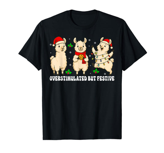 Funny Llama Overstimulated But Festive Christmas Xmas T-Shirt
