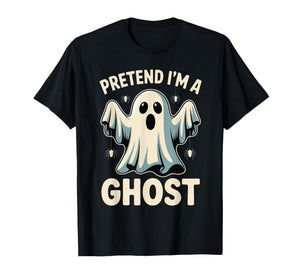 Pretend I'm A Ghost Funny Lazy Halloween Costume Spooky T-Shirt