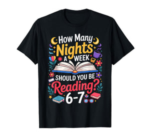 Teacher 67 How Many Nights A Week Should You Be Reading 6-7 T-Shirt