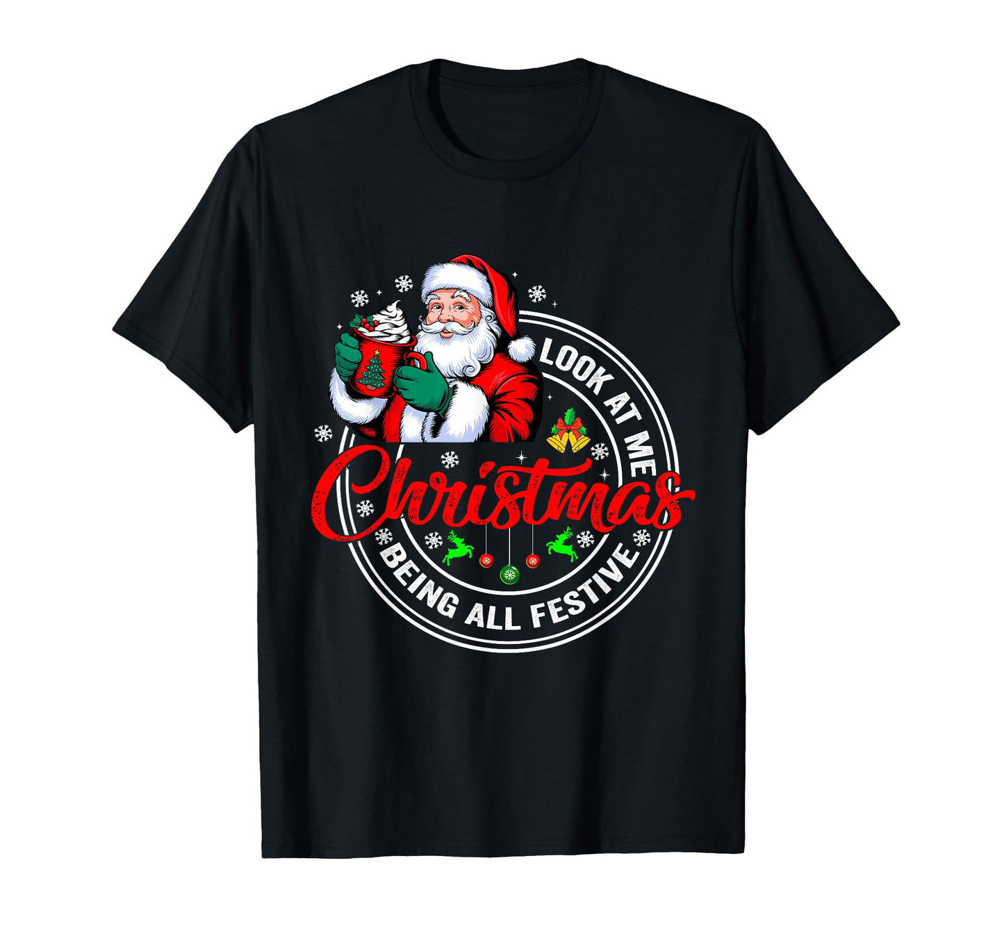 Look at Me Being All Festive Funny Christmas Family T-Shirt