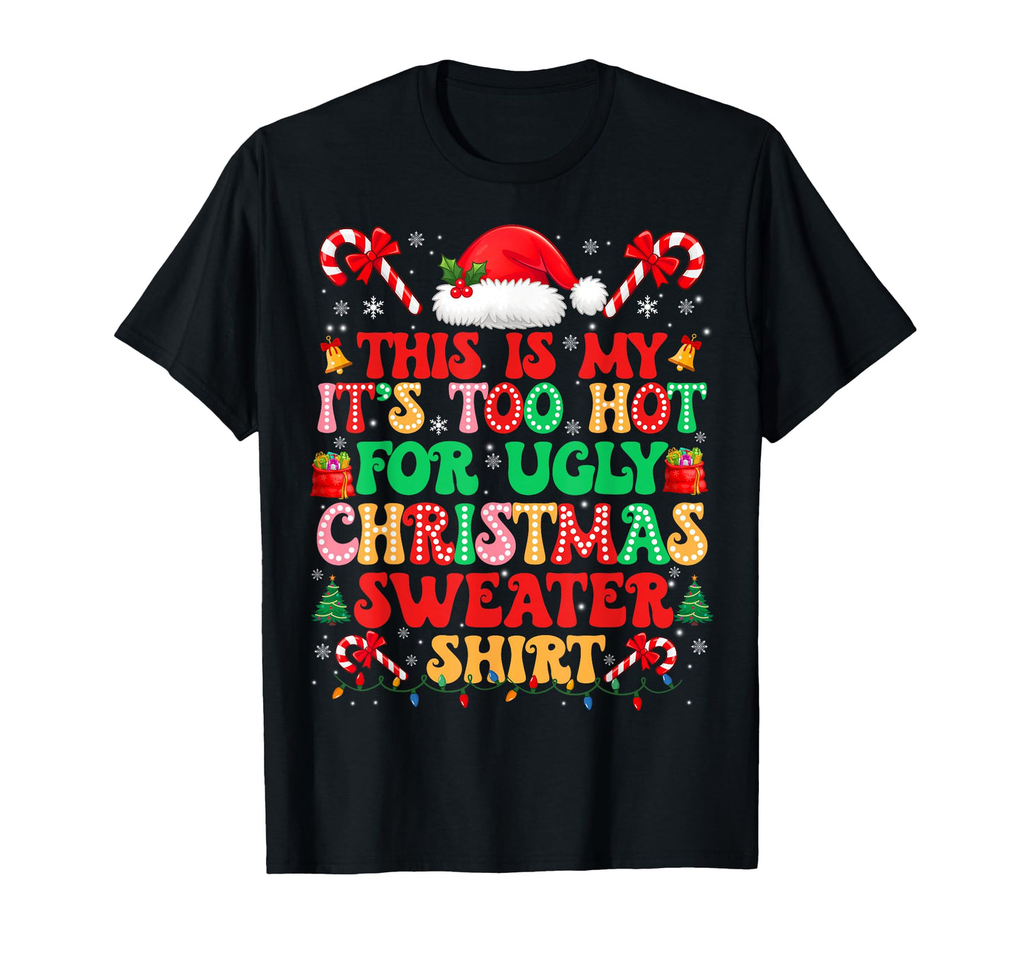 Too Hot for Ugly Christmas Sweater Shirts Xmas Men Women T-Shirt
