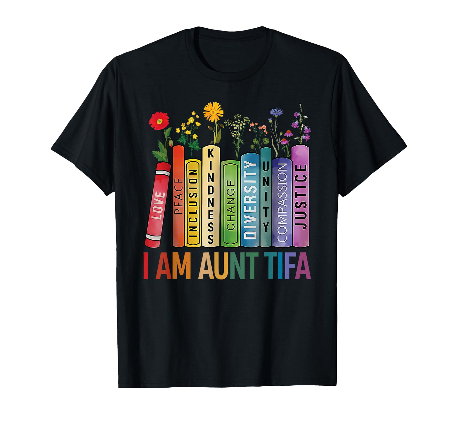 I Am Aunt Tifa Floral Flowers Aunt Tifa Funny Aunt Tifa T-Shirt