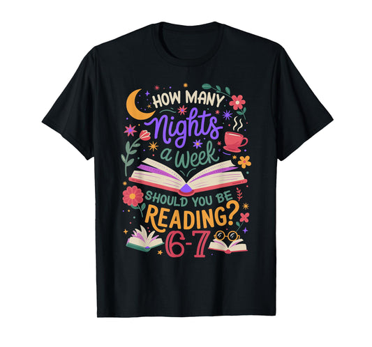 Teacher 67 How Many Nights A Week Should You Be Reading 6-7 T-Shirt