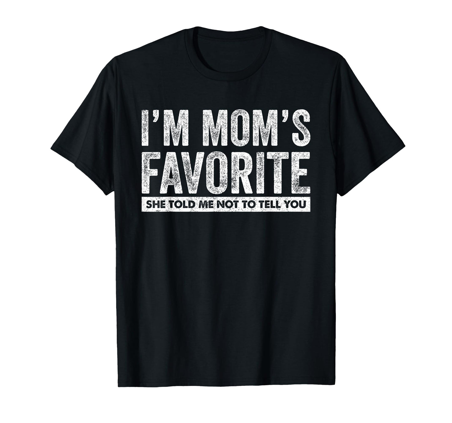Funny Moms Favorite Son Daughter I'm Mom's Favorite T-Shirt