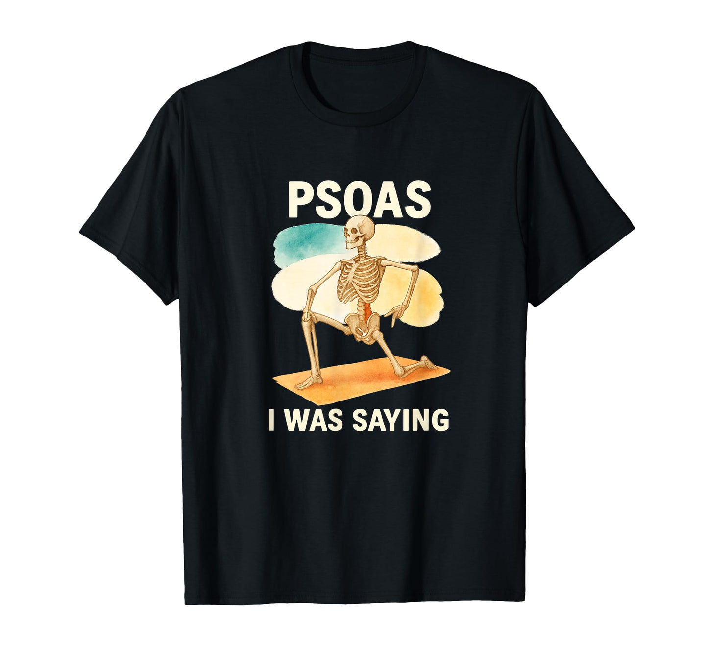 Psoas I was Saying Anatomy Pun Stretching Skeleton T-Shirt