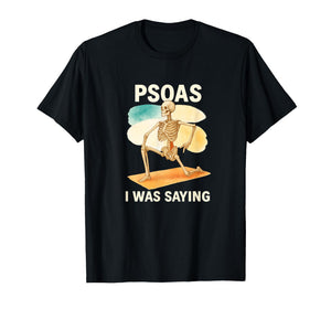 Psoas I was Saying Anatomy Pun Stretching Skeleton T-Shirt