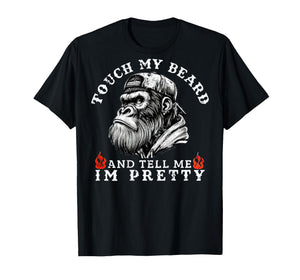 Touch My Beard and Tell Me I'm Pretty Funny Monkey Saying T-Shirt