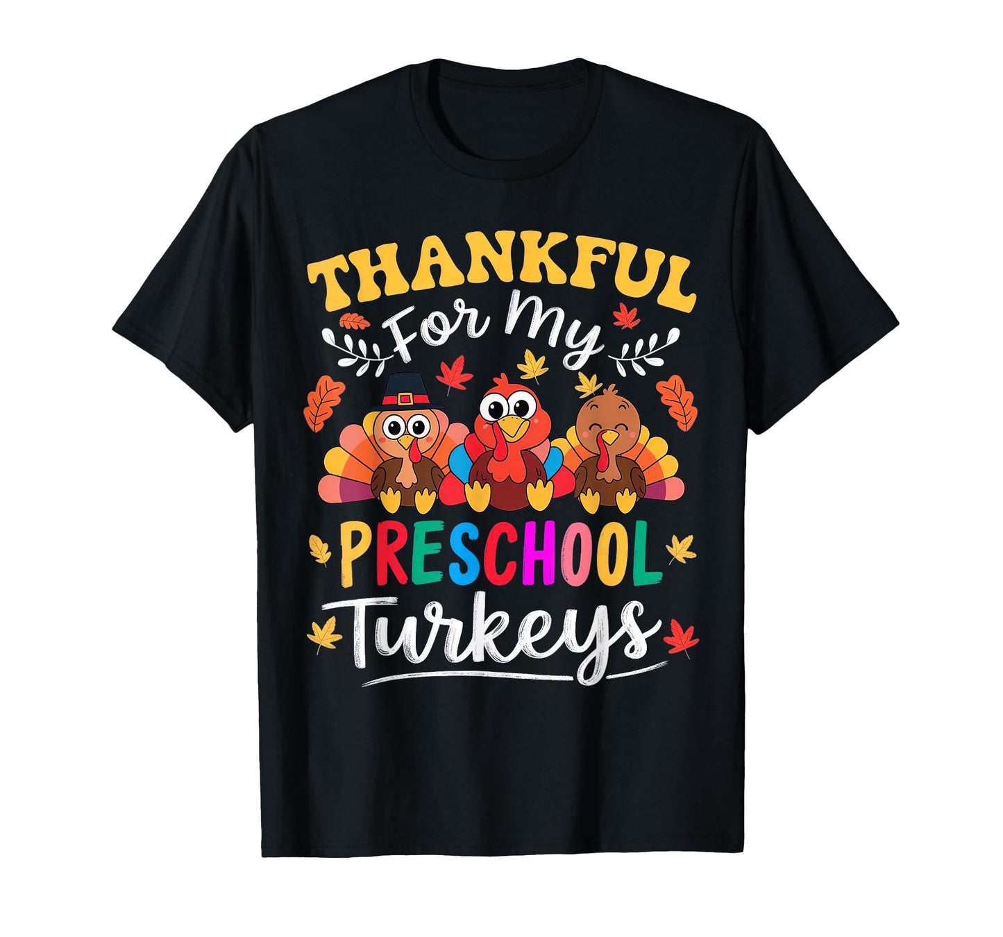 Thankful for My Preschool Turkeys Thanksgiving Teacher Fall T-Shirt